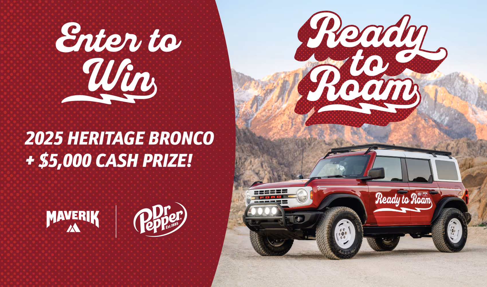 Ready to Roam Sweepstakes. Enter to Win a 2025 Ford Bronco Heritage Limited Edition and $5,000 Cash!
